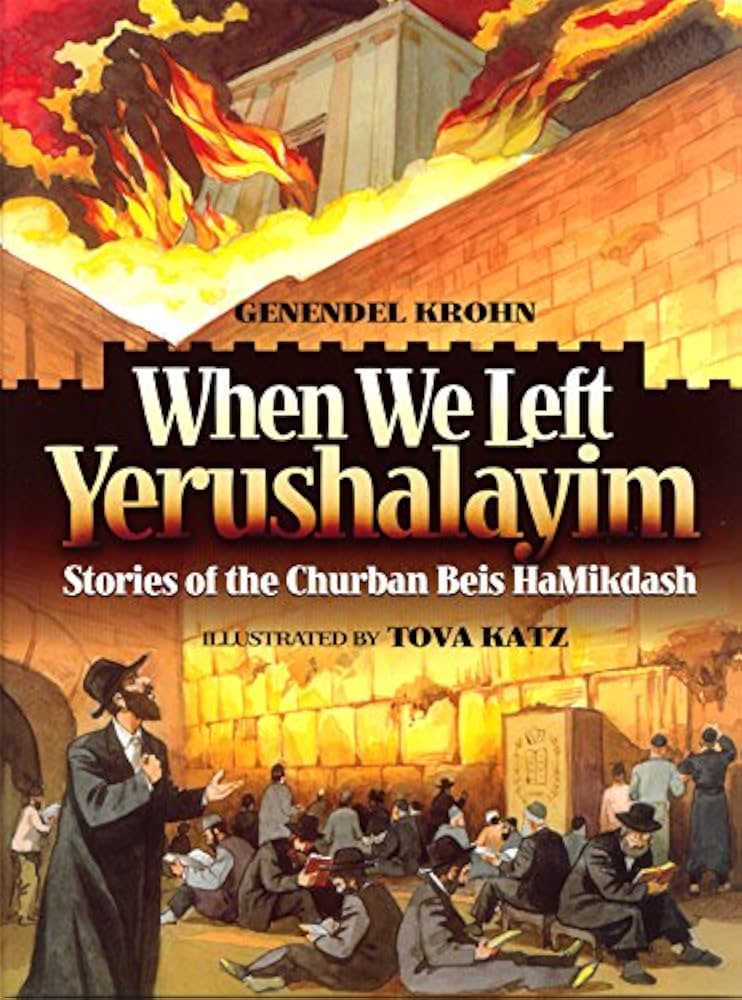 When we left Yerushalayim : stories of the churban Beis Hamikdash