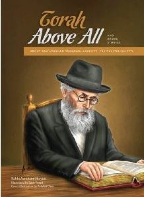 Torah above all and other stories: twenty-five anecdotes from the life of the Chazon Ish zt"l : accompanied by authentic, touching illustrations that bring each story to life