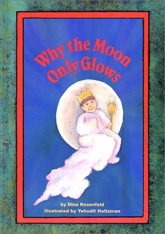 Why the moon only glows : a medrash [sic] retold