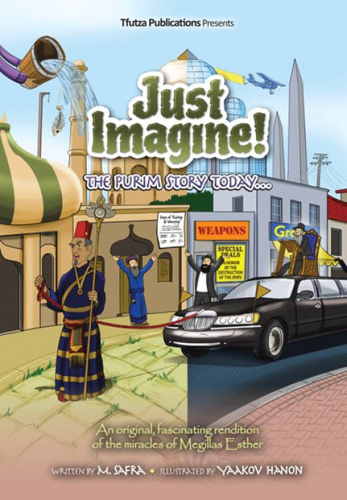 Just imagine! the Purim story today ... : an original, fascinating rendition of the miracles of Megillas Esther