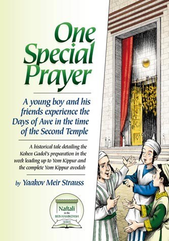 One special prayer : a young boy and his friends experience the Days of Awe in the time of the Second Temple : a historical tale detailing the Kohen gadol's preparation in the week leading up to Yom Kippur and the complete Yom Kippur avodah